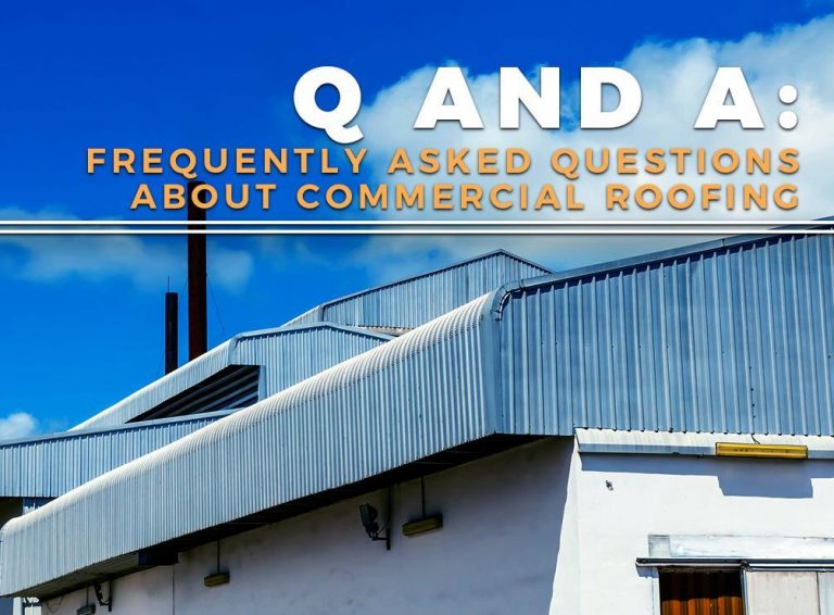 Frequently Asked Questions About Commercial Roofing Frequently Asked Questions About Commercial Roofing